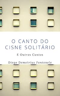 Livro O canto do Cisne Solitário: E Outros Cantos