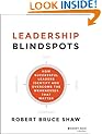 Leadership Blindspots: How Successful Leaders Identify and Overcome the Weaknesses That Matter