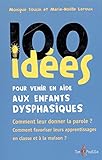 100 idées pour venir en aide aux enfants dysphasiques by 