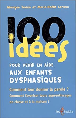 100 idées pour venir en aide aux enfants dysphasiques