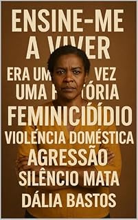 Livro Ensine me a viver - Uma historia de violência domestica, trauma, sobrevivência e superação