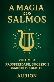 A Magia dos Salmos – Prosperidade, Sucesso e Caminhos Abertos