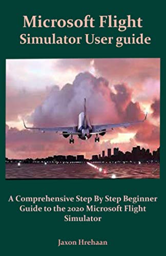 Buy Microsoft Flight Simulator User guide: A Comprehensive Step By Step ...