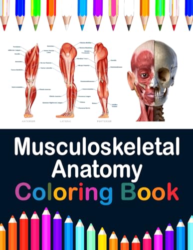Musculoskeletal Anatomy Coloring Book: Now you can learn and master the muscular system with ease while having fun. Kinesiology of the musculoskeletal ... muscles. Muscle system anatomy coloring book.