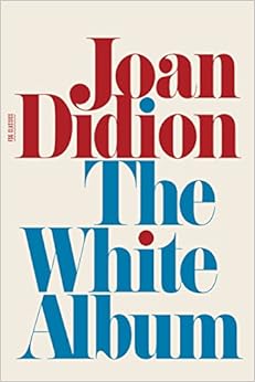 The White Album: Essays (FSG Classics), by Joan Didion