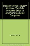 Image de Plunkett's Retail Industry Almanac: The Only Complete Guide to America's Top Retail Companies