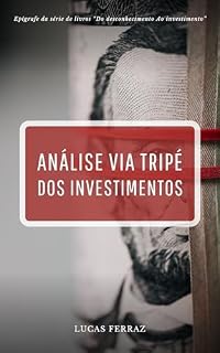 Análise via Tripé dos Investimentos (Do desconhecimento Ao investimento)