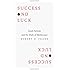 Success and Luck: Good Fortune and the Myth of Meritocracy