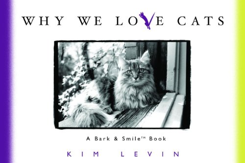 Why We Love Cats by Kim Levin, John O'Neill
