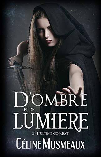 Ombre Et Lumière Bd Pdf Gratuit Télécharger Télécharger D'ombre et de Lumière: 3 - L'ultime combat (French Edition