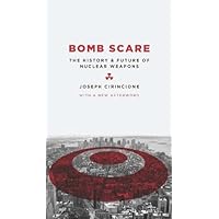 Bomb Scare: The History and Future of Nuclear Weapons