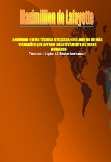 Livro ANUNNAKI-ULEMA TÉCNICA UTILIZADA NO BLOQUEIO DE MÁS VIBRAÇÕES QUE AFETAM NEGATIVAMENTE OS SERES HUMANOS