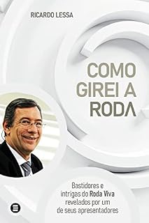 Livro Como girei a roda: Bastidores e intrigas do Roda Viva revelados por um de seus apresentadores