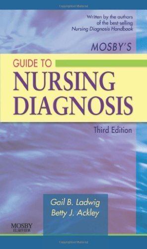 By Gail B. Ladwig MSN RN CHTP, Betty J. Ackley MSN EdS RN: Mosby's Guide to Nursing Diagnosis Third (3rd) Edition