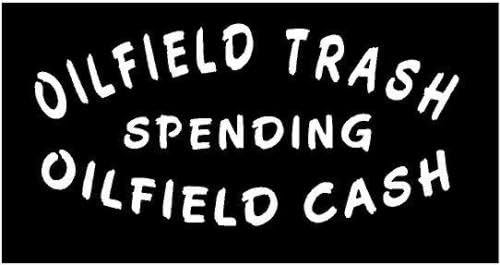 WHITE Vinyl Decal Oilfield trash spend cash oil rig country truck fun sticker, Die Cut Decal Bumper Sticker For Windows, Cars, Trucks, Laptops, Etc.