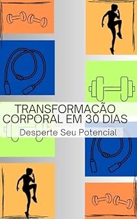 Livro Transformação Corporal em 30 Dias : Desperte Seu Potencial