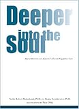 Deeper Into The Soul: Beyond Dementia & Alzheimer's Toward Forgetfulness Care by Nader Shabahangi, Bogna Szymkiewicz
