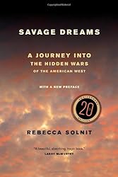 Savage Dreams: A Journey into the Hidden Wars of the American West