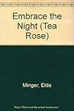 Front cover for the book Embrace the Night (Tea Rose) by Elda Minger