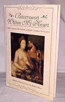 Bittersweet Within My Heart: The Collected Poems of Mary, Queen of Scots 1851459103 Book Cover