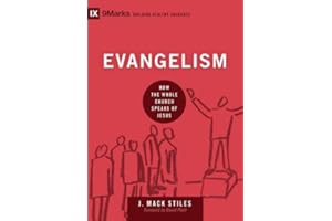 Evangelism: How the Whole Church Speaks of Jesus (9Marks: Building Healthy Churches Book 6)