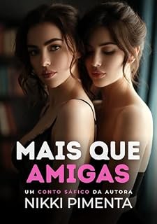 Livro Mais que Amigas: Conto de Romance Sáfico (Mais que Desejos)