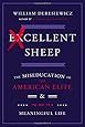 Excellent Sheep: The Miseducation of the American Elite and the Way to a Meaningful Life