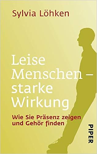 Leise Menschen Starke Wirkung Wie Sie Prasenz Zeigen Und Gehor Finden Amazon De Lohken Sylvia Bucher