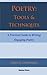Poetry: Tools & Techniques: A Practical Guide to Writing Engaging Poetry by John C. Goodman
