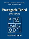 Pre-Sargonic Period: Early Periods, Volume 1 (2700-2350 BC) (RIM The Royal Inscriptions of Mesopotam by Douglas Frayne