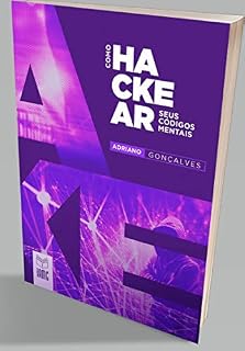 Livro Como hackear seus códigos mentais: Obtenha resultados surpreendentes, hackeando seus códigos mentais de maneira simples. Acelerando passo a passo, conquistas pessoais, profissionais e sentimentais.