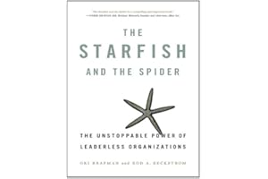 The Starfish and the Spider: The Unstoppable Power of Leaderless Organizations