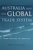 Front cover for the book Australia and the Global Trade System: From Havana to Seattle by Ann Capling