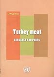 Unece Standard: Turkey Meat: Carcases and Parts, United Nations, 9211169542