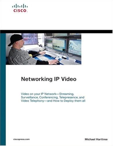Download Networking IP Video: Video on your IP Network - Streaming, Surveillance, Conferencing, Telepresence, and Video Telephony - and How PDF