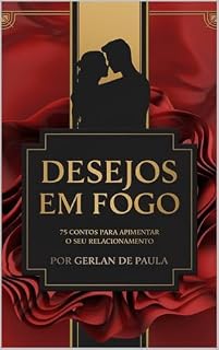 Livro Desejos em Fogo: 75 Contos Eróticos para Apimentar o Seu Relacionamento