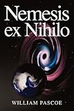 Front cover for the book Nemesis ex Nihilo by William Pascoe