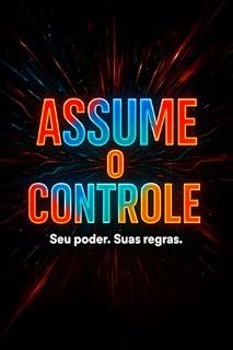 Livro ASSUME O CONTROLE: Como Parar de Lutar Contra o Incontrolável e Mudar de Verdade
