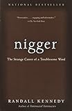 Nigger: The Strange Career of a Troublesome Word by