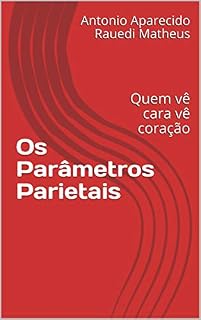 Livro Os Parâmetros Parietais : Quem vê cara vê coração