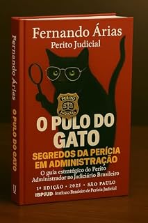 Livro O Pulo do Gato: Segredos da Perícia em Administração: O Guia Estratégico do Perito Administrador no Judiciário Brasileiro