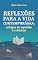 Livro REFLEXÕES PARA A VIDA CONTEMPORÂNEA: artigos de opinião e crônicas