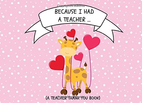 Because I Had A Teacher… (A Teacher Thank You Book): Favorite Teacher Q