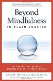 Beyond Mindfulness in Plain English: An Introductory guide to Deeper States of Meditation