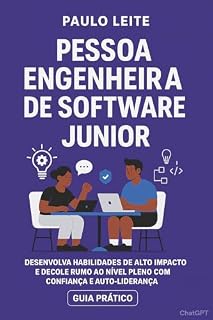 Livro Pessoa Engenheira de Software Junior: Desenvolva habilidades de alto impacto e decole rumo ao nível pleno com confiança e auto-liderança