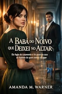 Livro A Babá do Noivo que Deixei no Altar : Ela fugiu do casamento e foi parar na casa do homem de quem tentou escapar