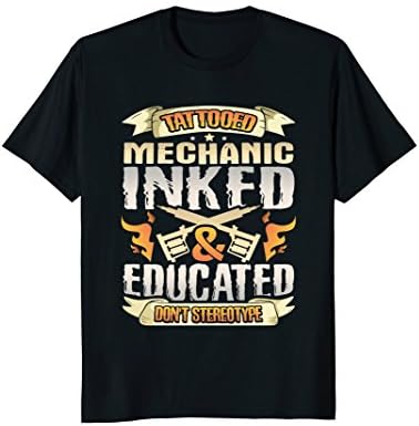 Tattooed Mechanic Inked &amp; Educated Stereotype T-Shirt