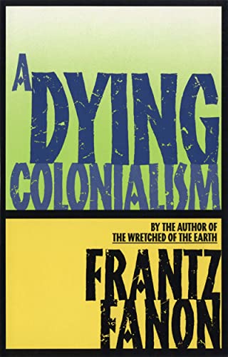 A Dying Colonialism (Fanon, Frantz)