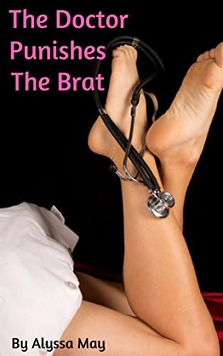 The Doctor Punishes The Brat (The Doctor Is In Book 4) Kindle Edition