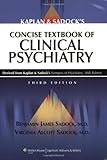 Kaplan and Sadock's Concise Textbook of Clinical Psychiatry, 3rd Edition